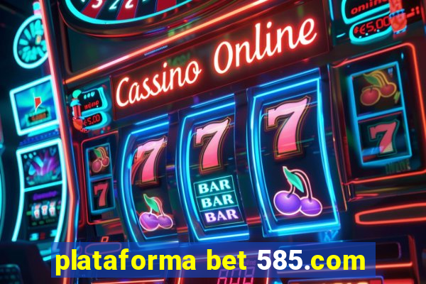 plataforma bet 585.com